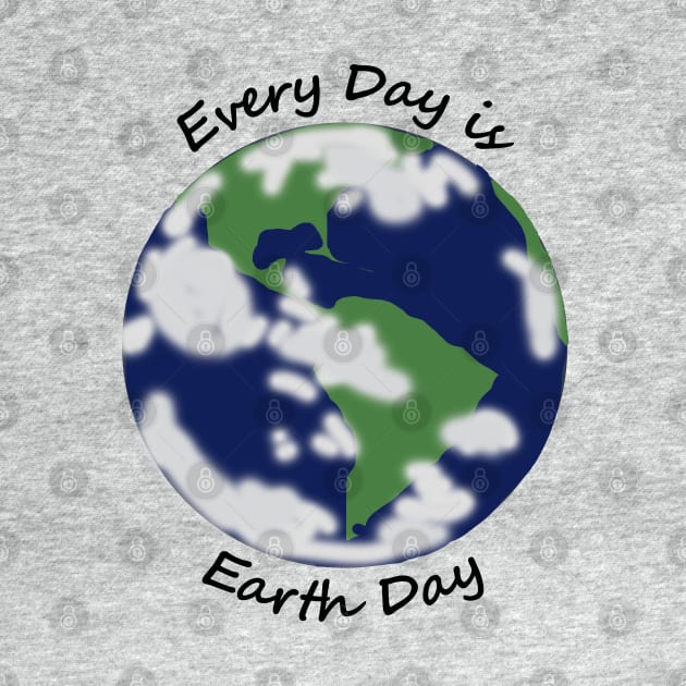 Every Day is Planet Earth Day by ellenhenryart